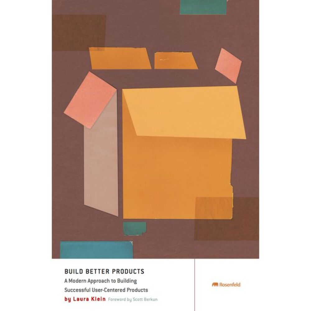Build Better Products: A Modern Approach to Building Successful User-Centered Pr